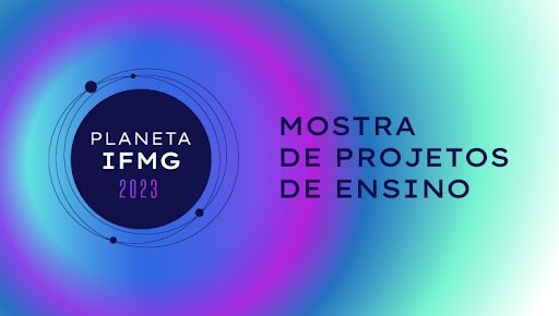 Planeta IFMG 2023_Mostra de Projetos de Ensino.jpeg