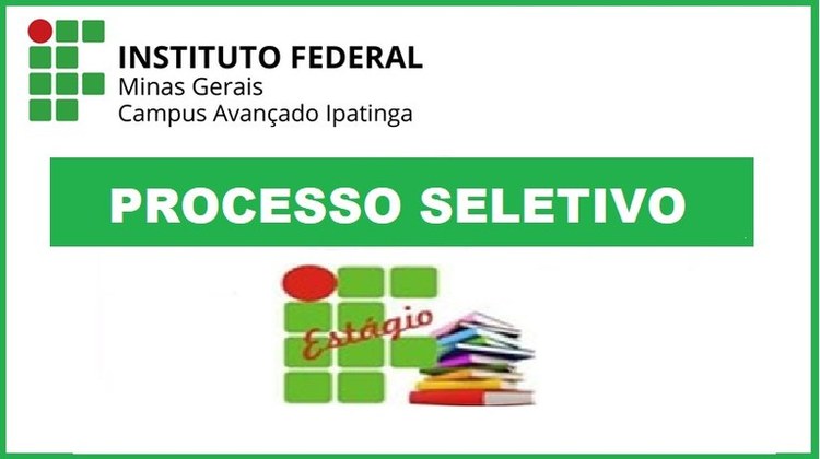 IFMG Campus Avançado Ipatinga divulga Processo Seletivo para Estagiário - Edital nº 142/2024