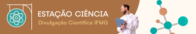 Estação Ciência: projeto busca ampliar a divulgação científica no IFMG