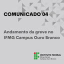 Comunicado 04 - Adamento da Greve no IFMG Campus Ouro Branco (2024).png