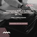 CHAMADA PÚBLICA PARA ORIENTADORES VOLUNTÁRIOS DE TCC IFMG Campus PIUMHI.png